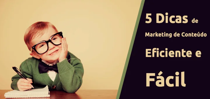 5 dicas de marketing de conteudo eficiente e facil