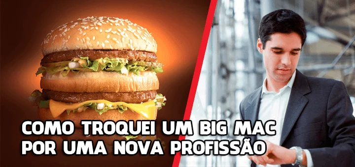 como troquei um big mac por uma nova profissao