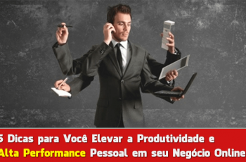 Marketing Digital por Joelson Dantas 13 5 Dicas para Elevar a Produtividade e Alta Performance Pessoal em seu Negócio Online