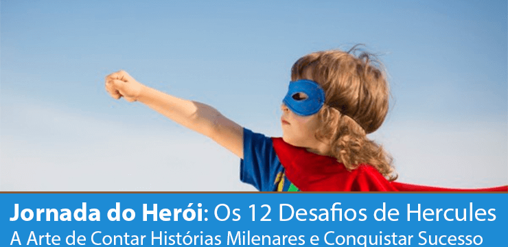 Jornada do Herói: Os 12 Desafios de Hercules – A Arte de Contar Histórias Milenares e Conquistar Sucesso