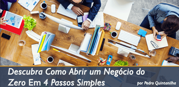 Descubra Como Abrir Um Negócio do Zero em 4 Passos Simples