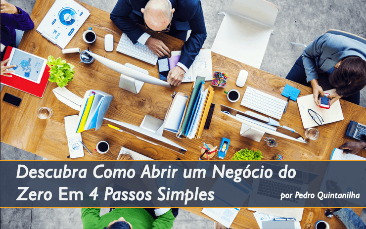 Descubra Como Abrir Um Negócio do Zero em 4 Passos Simples
