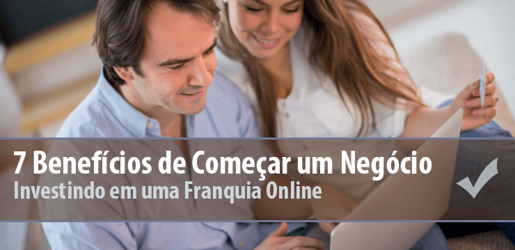 Franquia Online ►7 Vantagens ao Investir em Negócio de Franquia