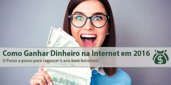 Como Ganhar Dinheiro na Internet em 2016