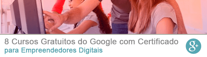 8 Cursos Gratuitos do Google para Empreendedores Digitais