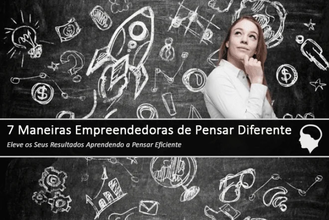 7 maneiras empreendedores de pensar diferente