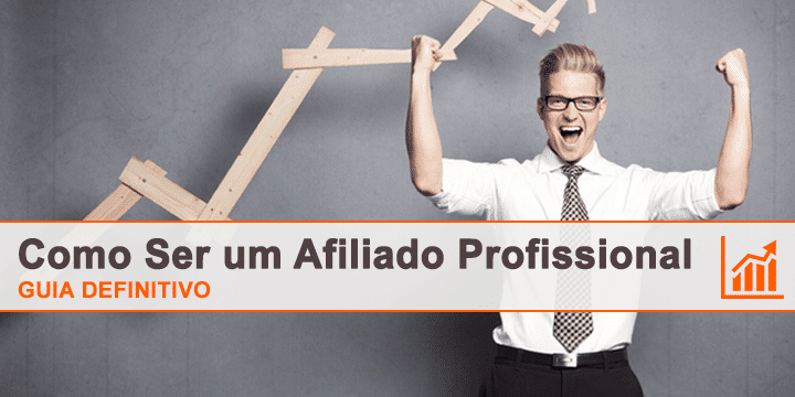Como Ser um Afiliado Profissional (Guia Definitivo)